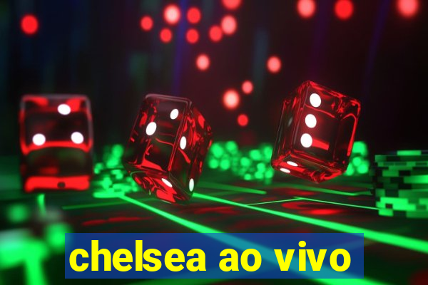 chelsea ao vivo